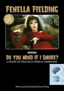 Do You Mind If I Smoke written by Fenella Fielding performed by Fenella Fielding on CD (Unabridged)